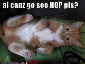 ai canz go see HOP pls?