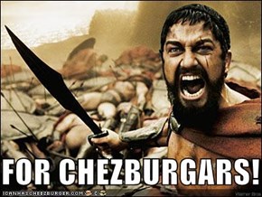 FOR CHEZBURGARS!