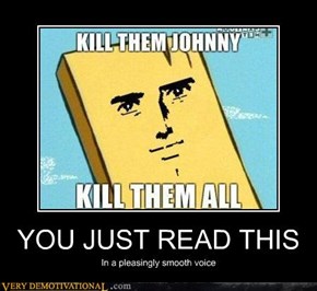 YOU JUST READ THIS