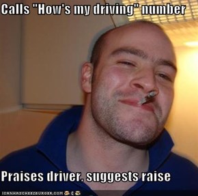 Calls "How's my driving" number  Praises driver, suggests raise