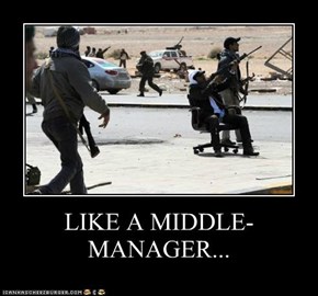 LIKE A MIDDLE-MANAGER...