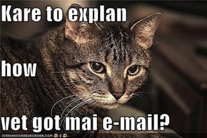 Kare to explan how vet got mai e-mail?