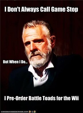 I Don't Always Call Game Stop