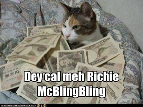 Dey cal meh Richie McBlingBling