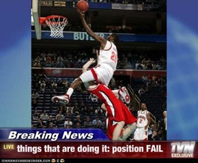 Breaking News - things that are doing it: position FAIL