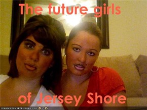 The future girls   of Jersey Shore