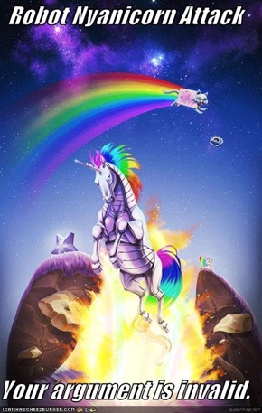 Robot Nyanicorn Attack  Your argument is invalid.