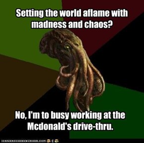 Low-wage Cthulhu: Even evil God-Aliens gotta to pay the bills.