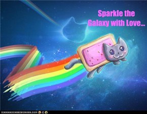 Sparkle the Galaxy with Love...