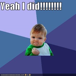Yeah I did!!!!!!!!