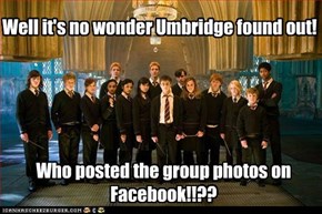 No Wonder Umbridge Found Out!