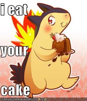 i eat  your cake