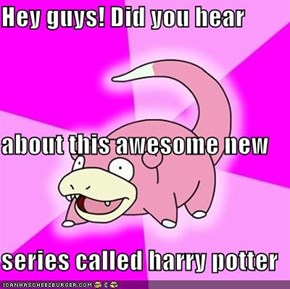 Hey guys! Did you hear about this awesome new series called harry potter