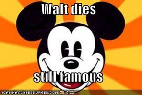 Walt dies  still famous