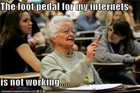 The foot pedal for my internets  is not working....