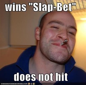 wins "Slap-Bet"  does not hit