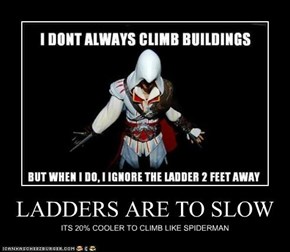 LADDERS ARE TO SLOW