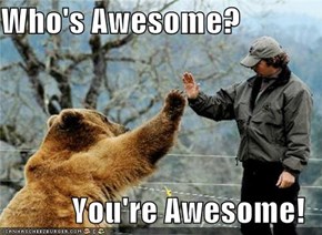 Who's Awesome?  You're Awesome!