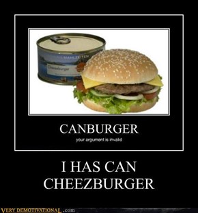 I HAS CAN CHEEZBURGER