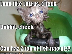 Look like LOLrus, check. Bukkit, check. Can haz 2 ton of fish nao plz?