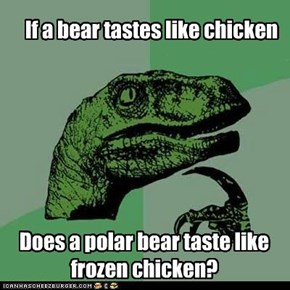 If a bear tastes like chicken?