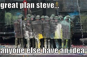 great plan steve...  anyone else have an idea