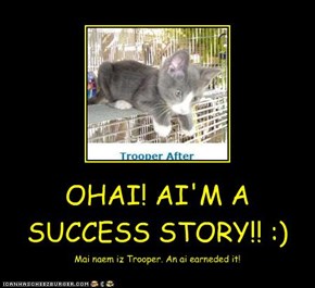 OHAI! AI'M A SUCCESS STORY!! :)