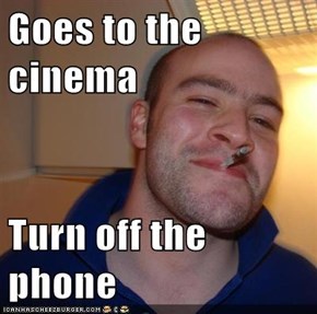 Goes to the cinema  Turn off the phone