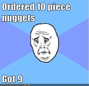 Ordered 10 piece nuggets   Got 9
