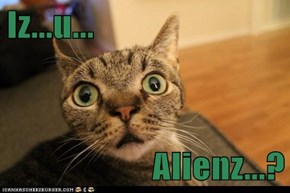 Iz...u...  Alienz...?