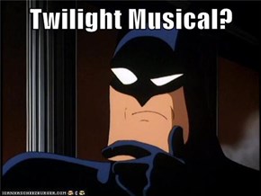 Twilight Musical?