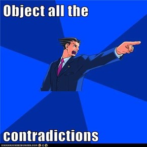 Object all the  contradictions