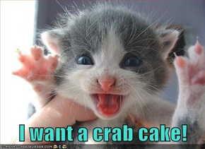 I want a crab cake!