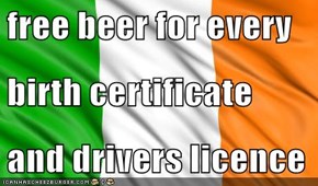 free beer for every birth certificate and drivers licence