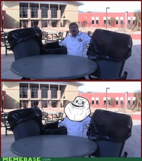 Forever Alone at its finest!