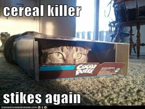 cereal killer  stikes again