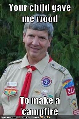 Your child gave me wood  To make a campfire