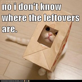 no i don't know where the leftovers are.