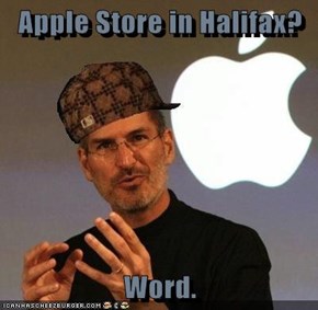 Apple Store in Halifax?  Word.