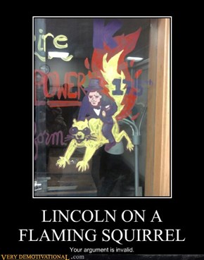 LINCOLN ON A FLAMING SQUIRREL