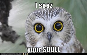 I seez  your SOULL
