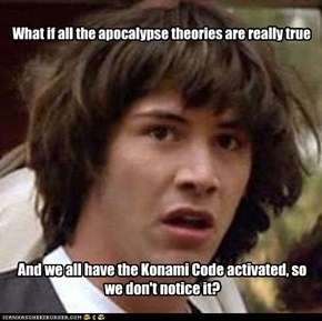 What if all the apocalypse theories are really true