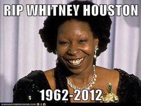 RIP WHITNEY HOUSTON  1962-2012