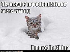 Ok, maybe my calculations were wrong  I'm not in China