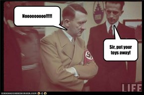 Sir, put your toys away!