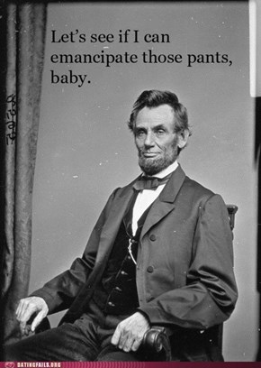 President Lincoln Wants to Show You a Good Time