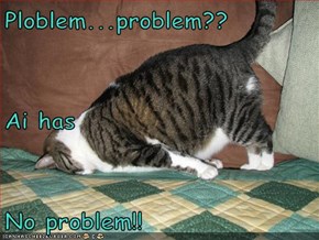 Ploblem...problem?? Ai has No problem!!