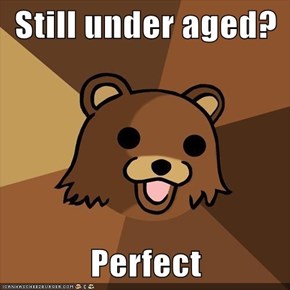 Still under aged?  Perfect