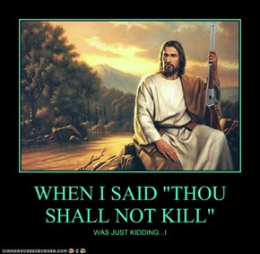 WHEN I SAID "THOU SHALL NOT KILL"