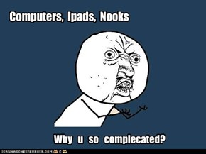 So Your Not A Technology Geek?